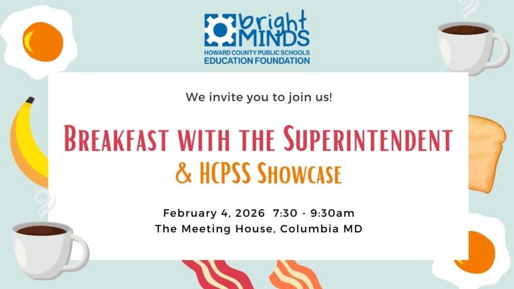 Bright Minds to host Breakfast with the Superintendent & HCPSS Showcase on Wednesday February 4, 2026 from 7:30 - 9:30 a.m.